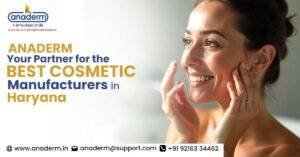Anaderm—Your Partner for the Best Cosmetic Manufacturers in Haryana